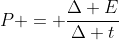 P = frac{Delta E}{Delta t}