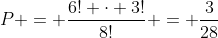 P = frac{6! cdot 3!}{8!} = frac{3}{28}