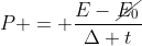 P = frac{E-cancel{E_0}}{Delta t}