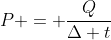 P = frac{Q}{Delta t}