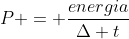 P = frac{energia}{Delta t}