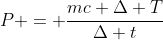 P = frac{mc Delta T}{Delta t}