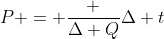 P = frac {Delta Q}{Delta t}