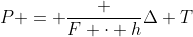 P = frac {F cdot h}{Delta T}
