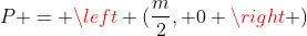 P = left (frac{m}{2}, 0 ight )