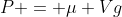 P = mu Vg