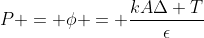 P = phi = frac{kADelta T}{epsilon}