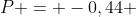 P = -0,44 + 0,28T