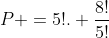P =5!. frac{8!}{5!}