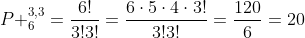 P _6^{3,3}=frac{6!}{3!3!}=frac{6cdot5cdot4cdot3!}{3!3!}=frac{120}{6}=20