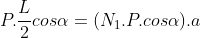P.frac{L}{2}cosalpha=(N_{1}.P.cosalpha).a