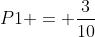 P1 = frac{3}{10}