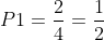 P1=frac{2}{4}=frac{1}{2}