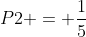 P2 = frac{1}{5}