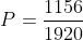 P=frac{1156}{1920}