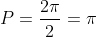 P=frac{2pi}{2}=pi