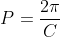 P=frac{2pi}{C}