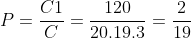P=frac{C1}{C}=frac{120}{20.19.3}=frac{2}{19}
