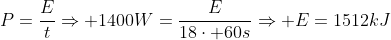 P=frac{E}{t}Rightarrow 1400W=frac{E}{18cdot 60s}Rightarrow E=1512kJ