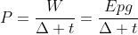 P=frac{W}{Delta t}=frac{Epg}{Delta t}