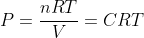 P=frac{nRT}{V}=CRT