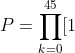 P=prod_{k=0}^{45}[1+tg(frac{kpi }{180})]