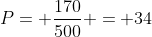 P= frac{170}{500} = 34