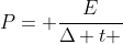 P= frac{E}{Delta t }
