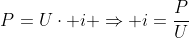 P=Ucdot i Rightarrow i=frac{P}{U}