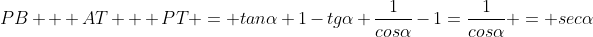 PB + AT + PT = \tanalpha+1-tgalpha+frac{1}{cosalpha}-1=\frac{1}{cosalpha} = secalpha