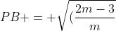 PB = sqrt{(frac{2m-3}{m+1-sqrt{2}}-2)^{2}+ (frac{(2m-3)(sqrt{2}-1)}{m+1-sqrt{2}}-3)^{2}}