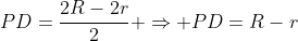PD=frac{2R-2r}{2} Rightarrow PD=R-r