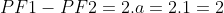 PF1-PF2=2.a=2.1=2