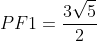 PF1=frac{3sqrt5}{2}+1