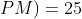 2(z+w)+(x+y+PN+PM)=25