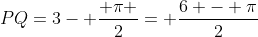 PQ=3- frac{ pi }{2}= frac{6 - pi}{2}