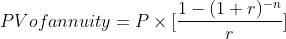 1- (1 + r)-n PV ofannuity = P x[