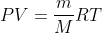 PV=frac{m}{M}RT