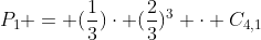 P_{1} = (frac{1}{3})cdot (frac{2}{3})^{3} cdot C_{4,1}