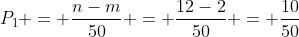 P_{1} = frac{n-m}{50} = frac{12-2}{50} = frac{10}{50}