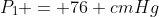 P_{1} = 76 cmHg
