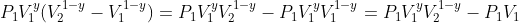 P_{1}V_{1}^{y}(V_{2}^{1-y}-V_{1}^{1-y})=P_{1}V_{1}^{y}V_{2}^{1-y}-P_{1}V_{1}^{y}V_{1}^{1-y}=P_{1}V_{1}^{y}V_{2}^{1-y}-P_{1}V_{1}