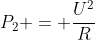 P_{2} = frac{U^{2}}{R}
