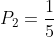 P_{2}=frac{1}{5}