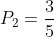 P_{2}=frac{3}{5}