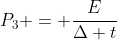 P_{3} = frac{E}{Delta t}