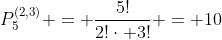 P_{5}^{(2,3)} = frac{5!}{2!cdot 3!} = 10