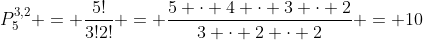 P_{5}^{3,2} = frac{5!}{3!2!} = frac{5 cdot 4 cdot 3 cdot 2}{3 cdot 2 cdot 2} = 10