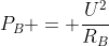 P_{B} = frac{U^{2}}{R_{B}}