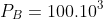 P_{B}=100.10^{3}+frac{10^{3}}{2}.10^{-2}.[frac{1}{(10^{1})^{4}}-frac{1}{(0,127)^{4}}]-10^{3}.10.0,15 (Pa)